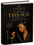 LE GUIDE DU TISSAGE PARFAIT